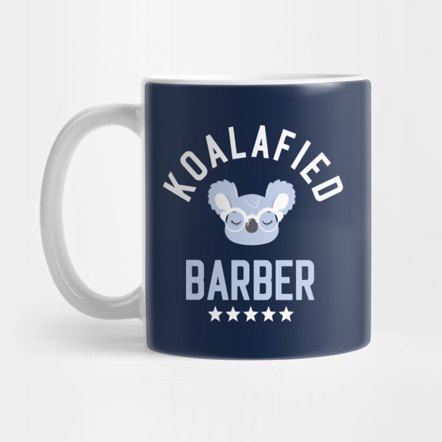 Koalafied Barber - Funny Gift Idea for Barbers by BetterManufaktur